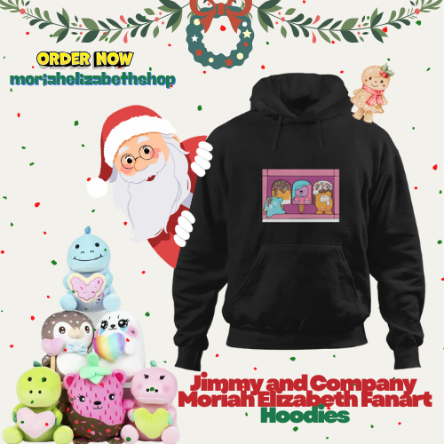Jimmy and Company Moriah Elizabeth Fanart Hoodies